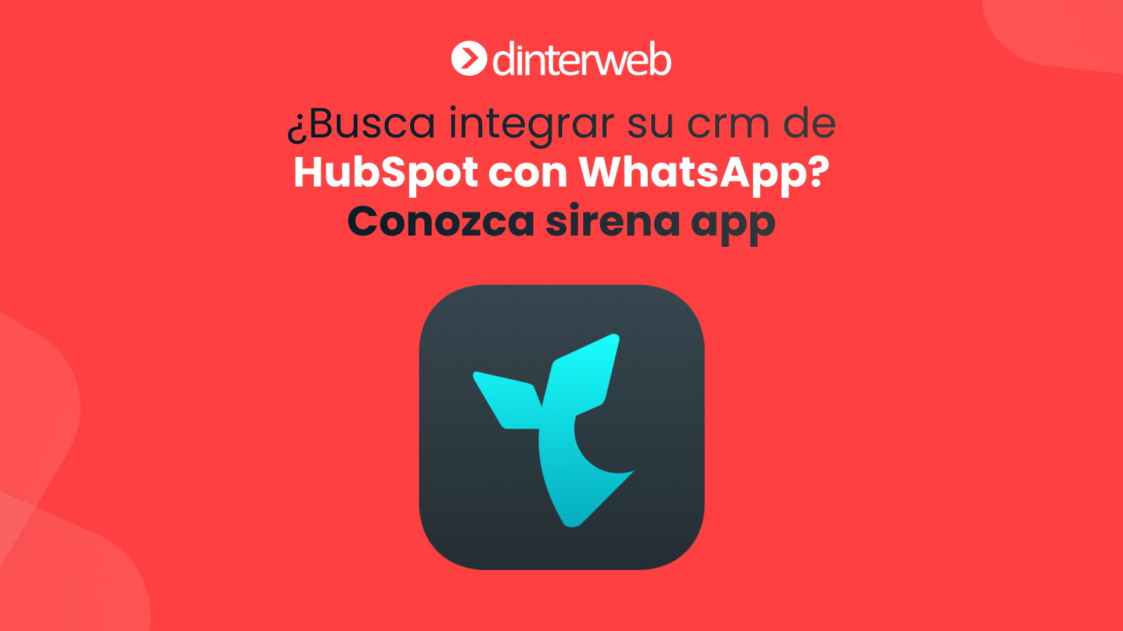 ¿Busca integrar su crm de HubSpot con WhatsApp? Conozca sirena app