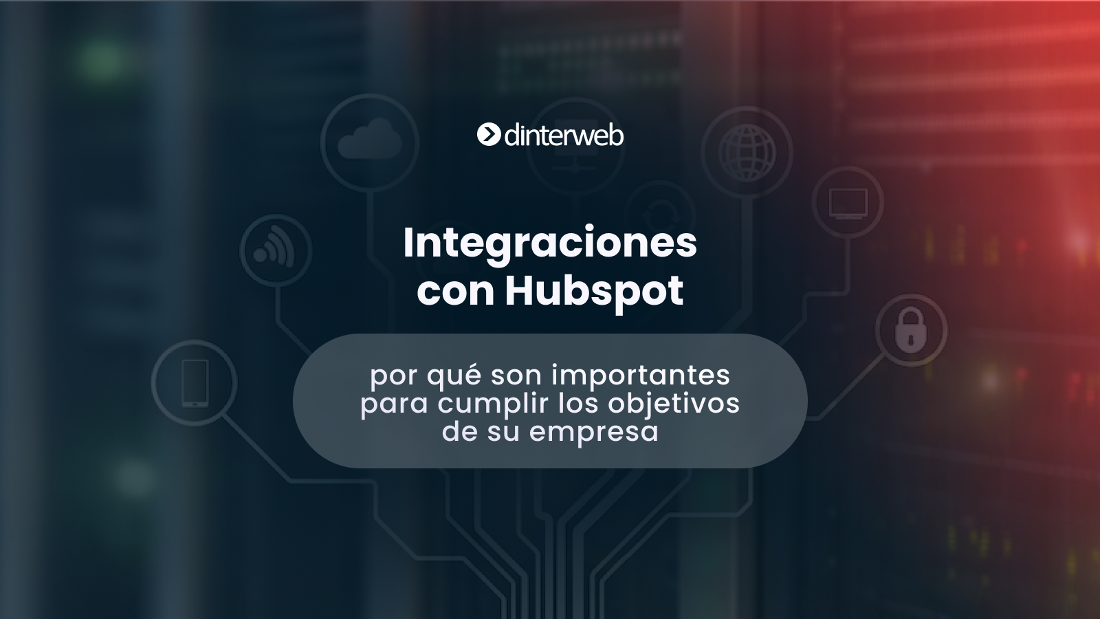 Integraciones con HubSpot: por qué son importantes para cumplir los objetivos de su empresa