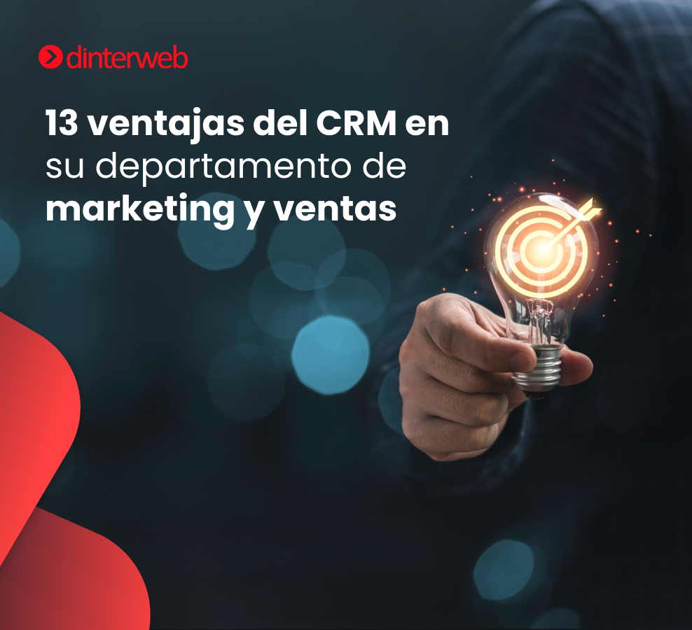13 ventajas del CRM en su departamento de marketing y ventas